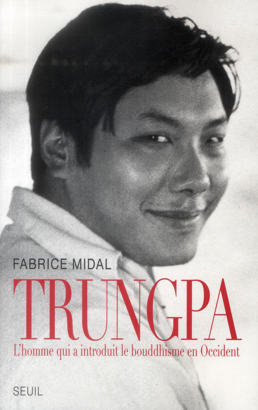 Trungpa ; l'homme qui a introduit le bouddhisme en Occident
