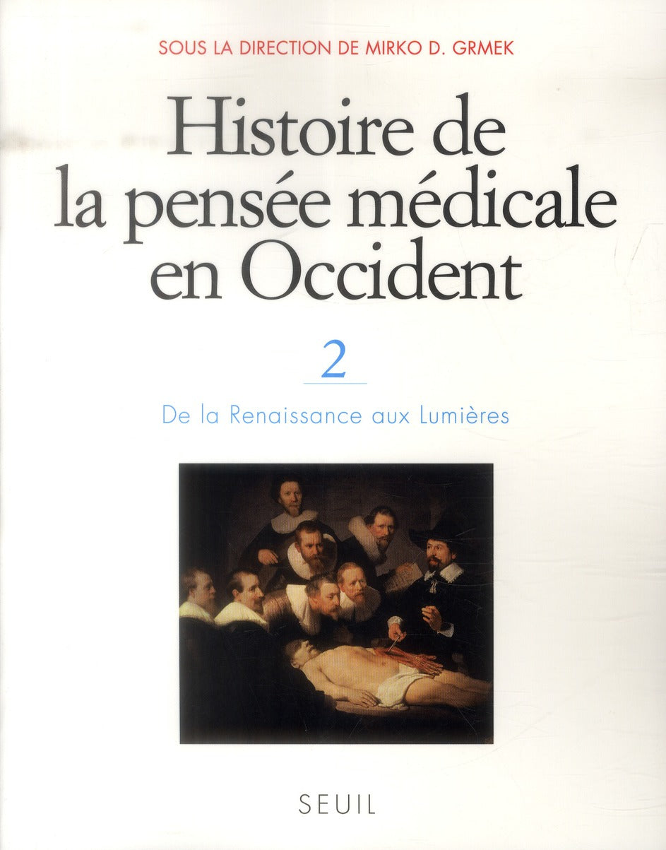 Histoire de la pensée médicale en Occident Tome 2 ; de la Renaissance aux Lumières