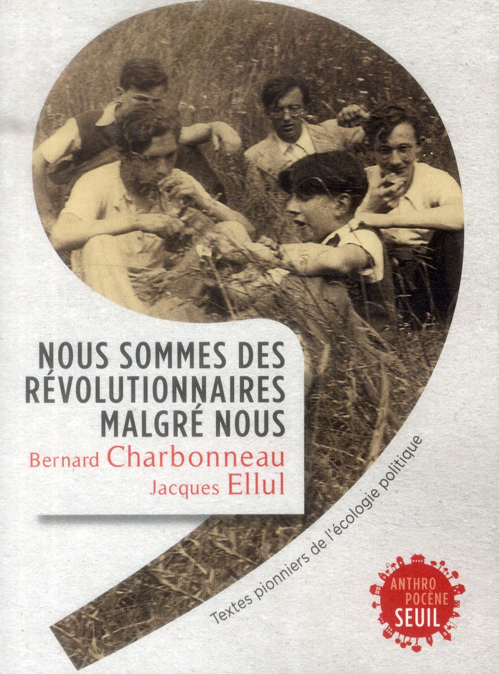 Nous sommes des révolutionnaires malgré nous ; textes pionniers de l'écologie politique