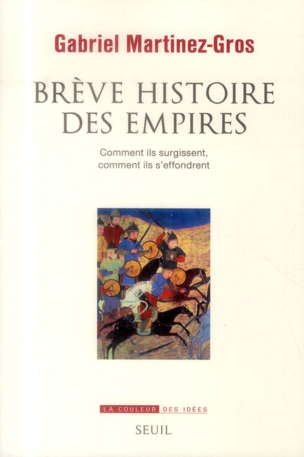 Brève histoire des empires ; comment ils surgissent, comment ils s'effondrent