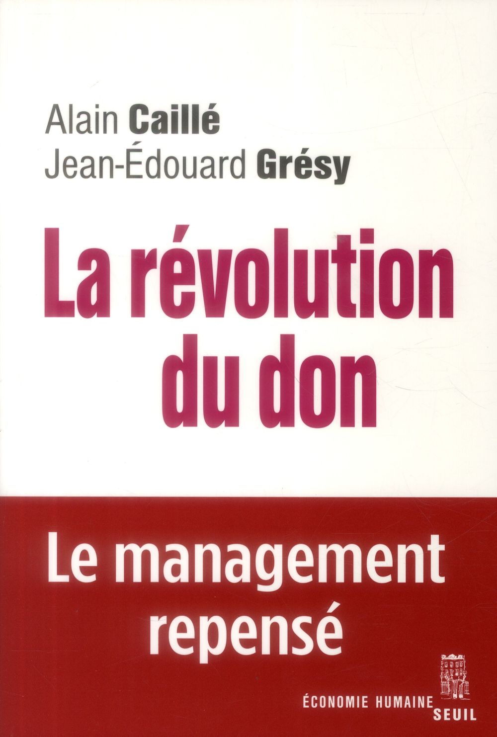 La révolution du don ; le management repensé à la lumière de l'anthropologie