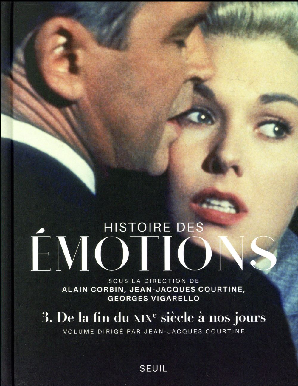Histoire des émotions Tome 3 ; de la fin du XIXe siècle à nos jours