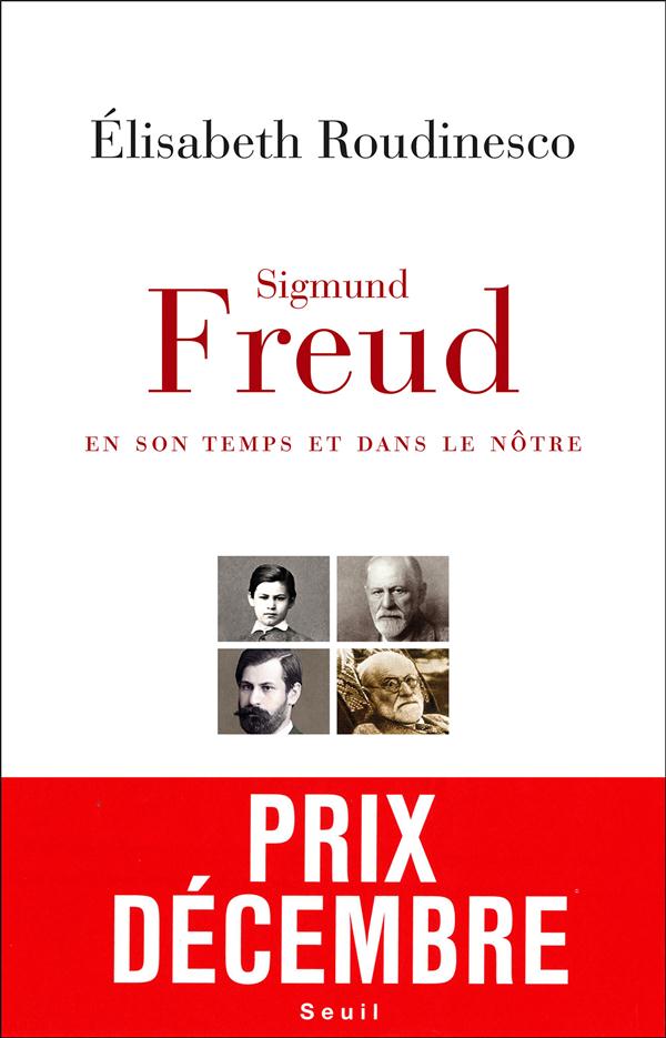Sigmund Freud ; en son temps et dans le nôtre