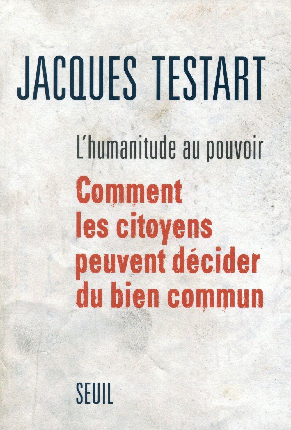 L'humanitude au pouvoir ; comment les citoyens peuvent décider du bien commun