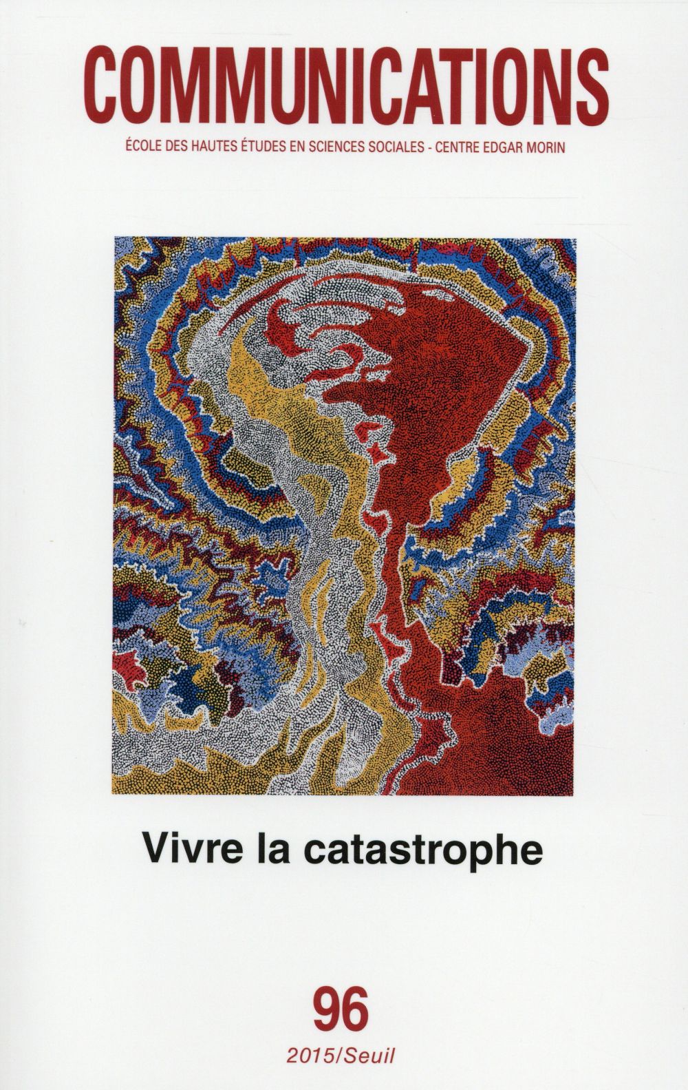 Revue communications Tome 96 : vivre la catastrophe