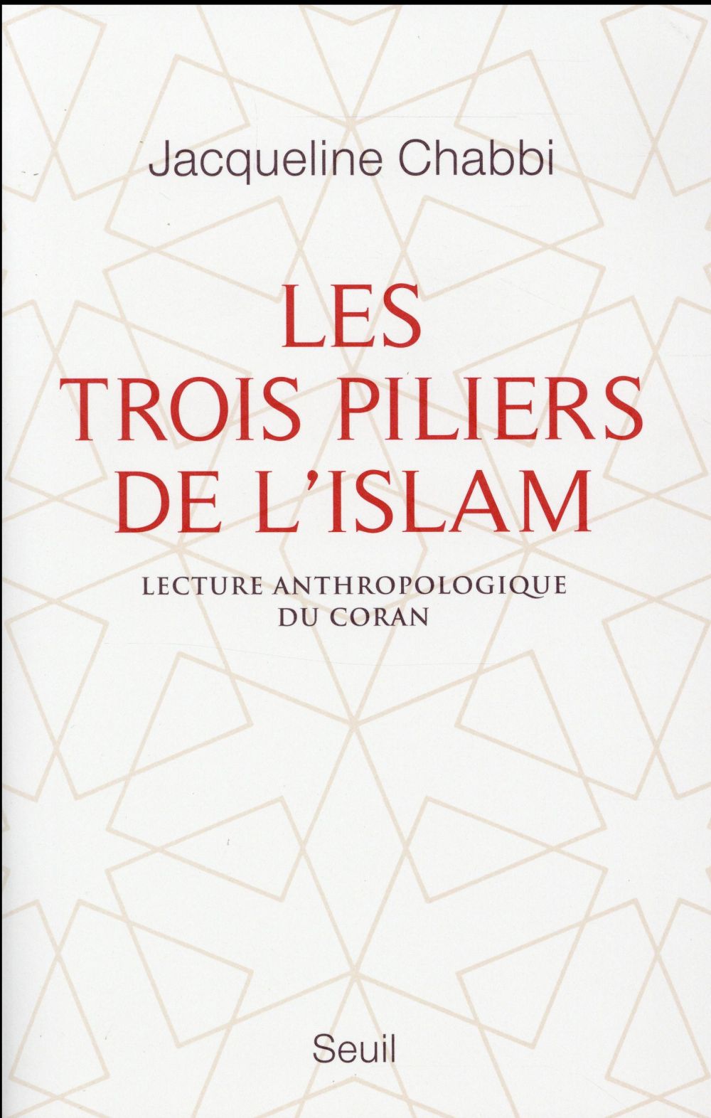 Les trois piliers de l'islam ; lecture anthropologique du Coran