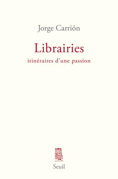 Librairies ; itinéraires d'une passion