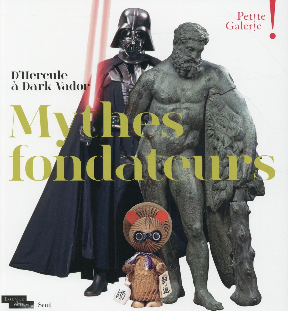 Petite galerie ; d'Hercule à Dark Vador, mythes fondateurs