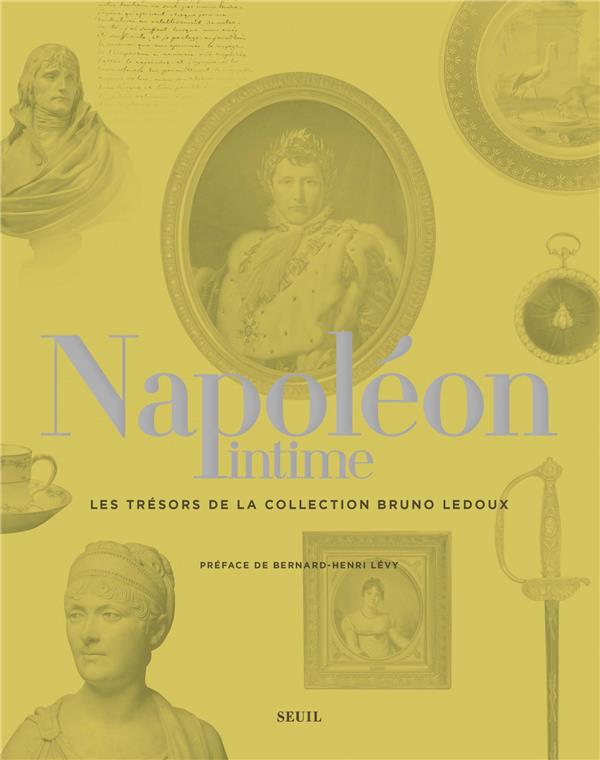 Napoléon intime ; les trésors de la collection Bruno Ledoux