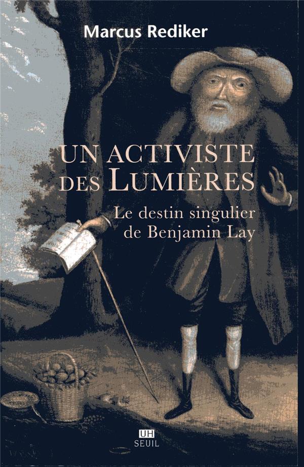 Un activiste des Lumières ; le destin singulier de Benjamin Lay