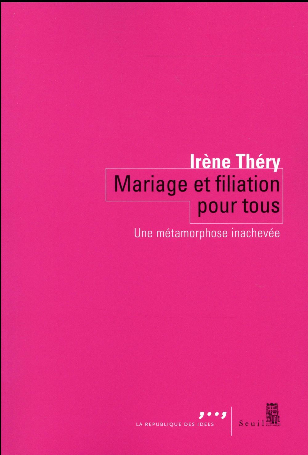 Mariage et filiation pour tous ; une métamorphose inachevée