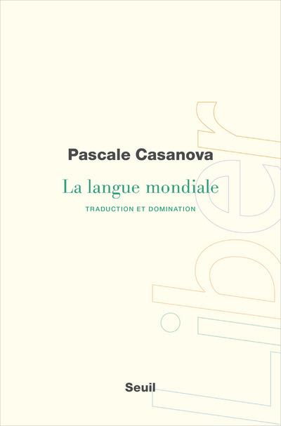 La langue mondiale ; traduction et domination