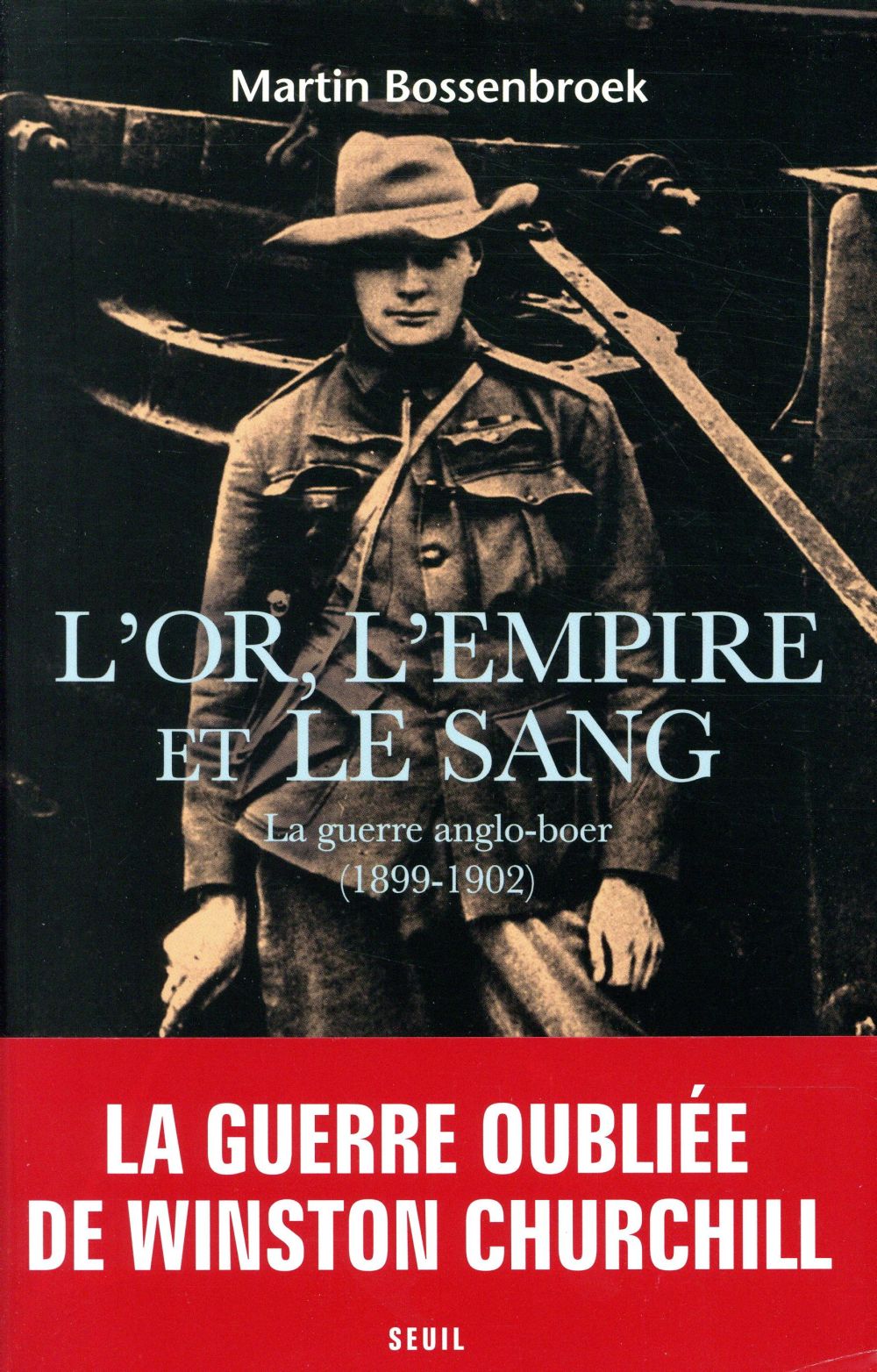 L'or, l'empire et le sang ; la guerre anglo-boer (1899-1902)