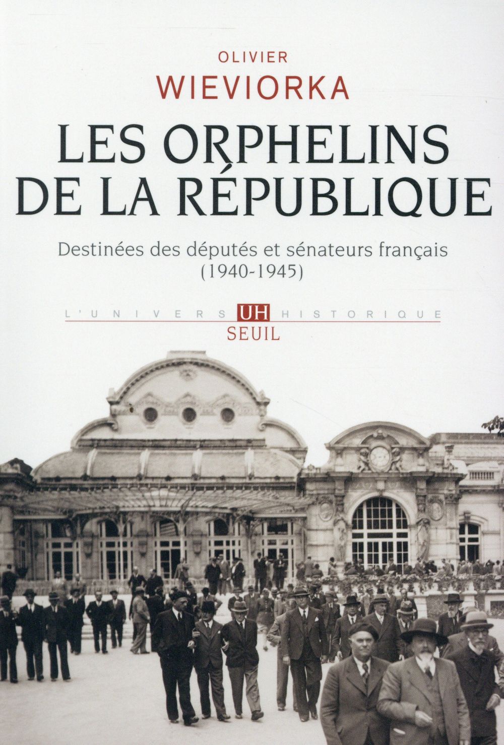 Les orphelins de la République ; destinées des députés et sénateurs français (1940-1945)