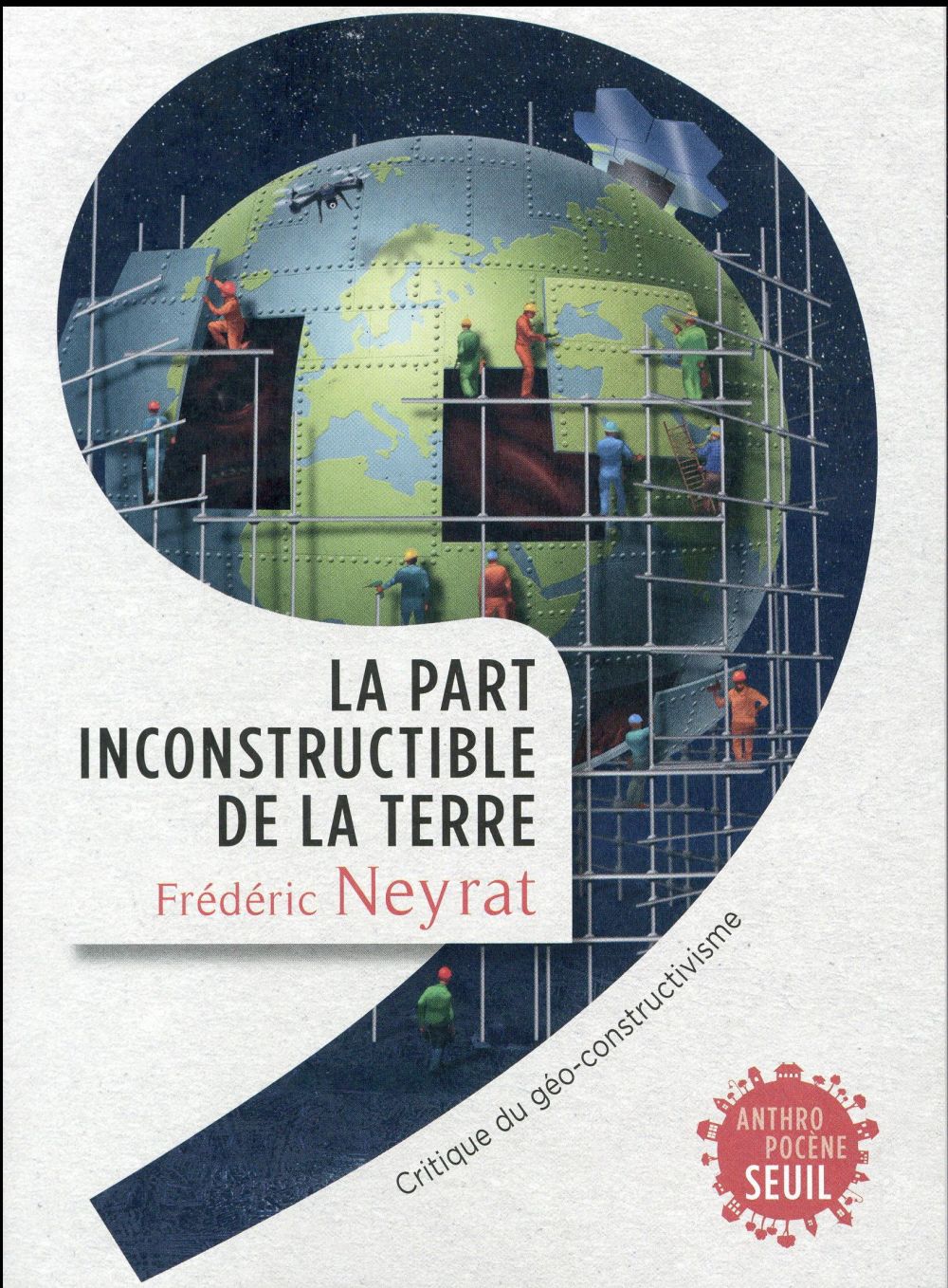 La part inconstructible de la terre ; critique du géo-constructivisme
