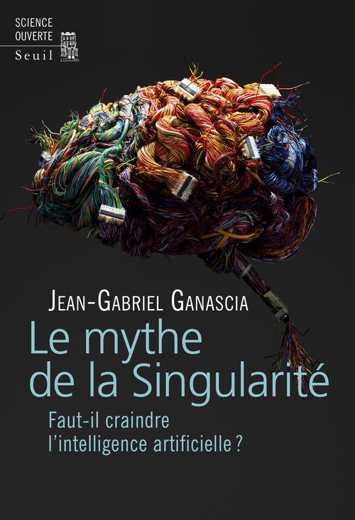 Le mythe de la singularité ; faut-il craindre l'intelligence artificielle ?