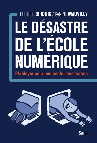 Le désastre de l'école numérique ; plaidoyer pour une école sans écrans