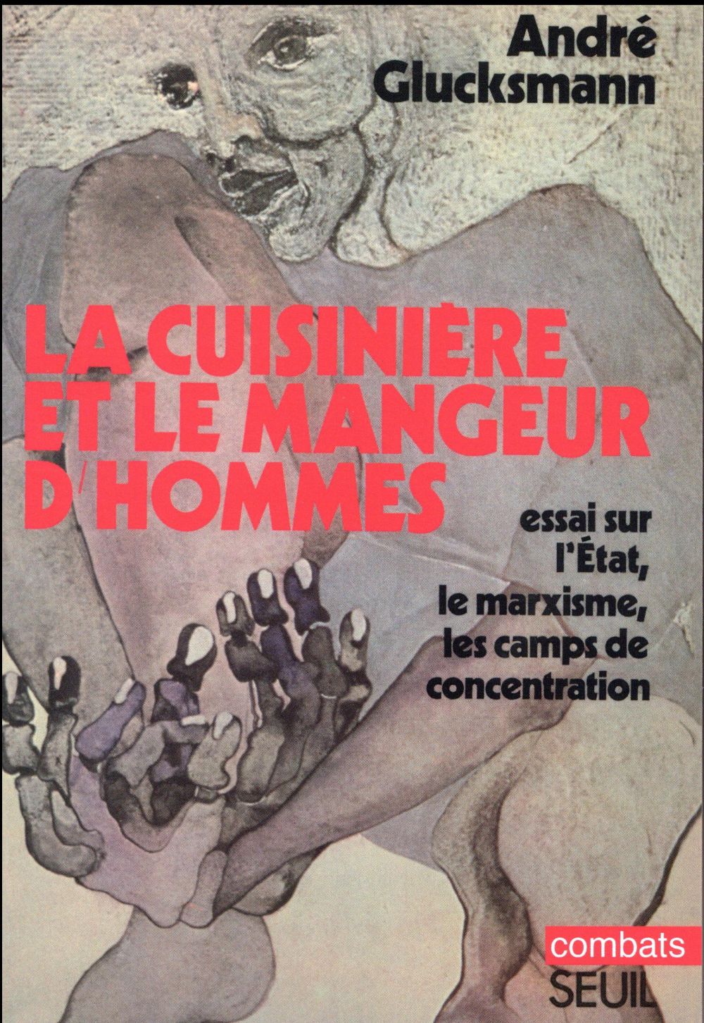 La cuisinière et le mangeur d'hommes ; essai sur l'Etat, le marxisme, les camps de concentration