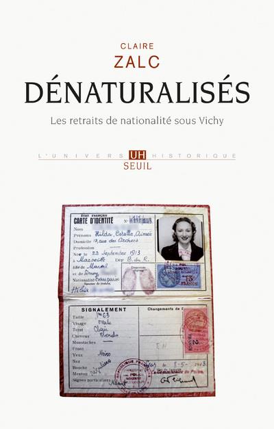 Dénaturalisés ; les retraits de nationalité sous Vichy