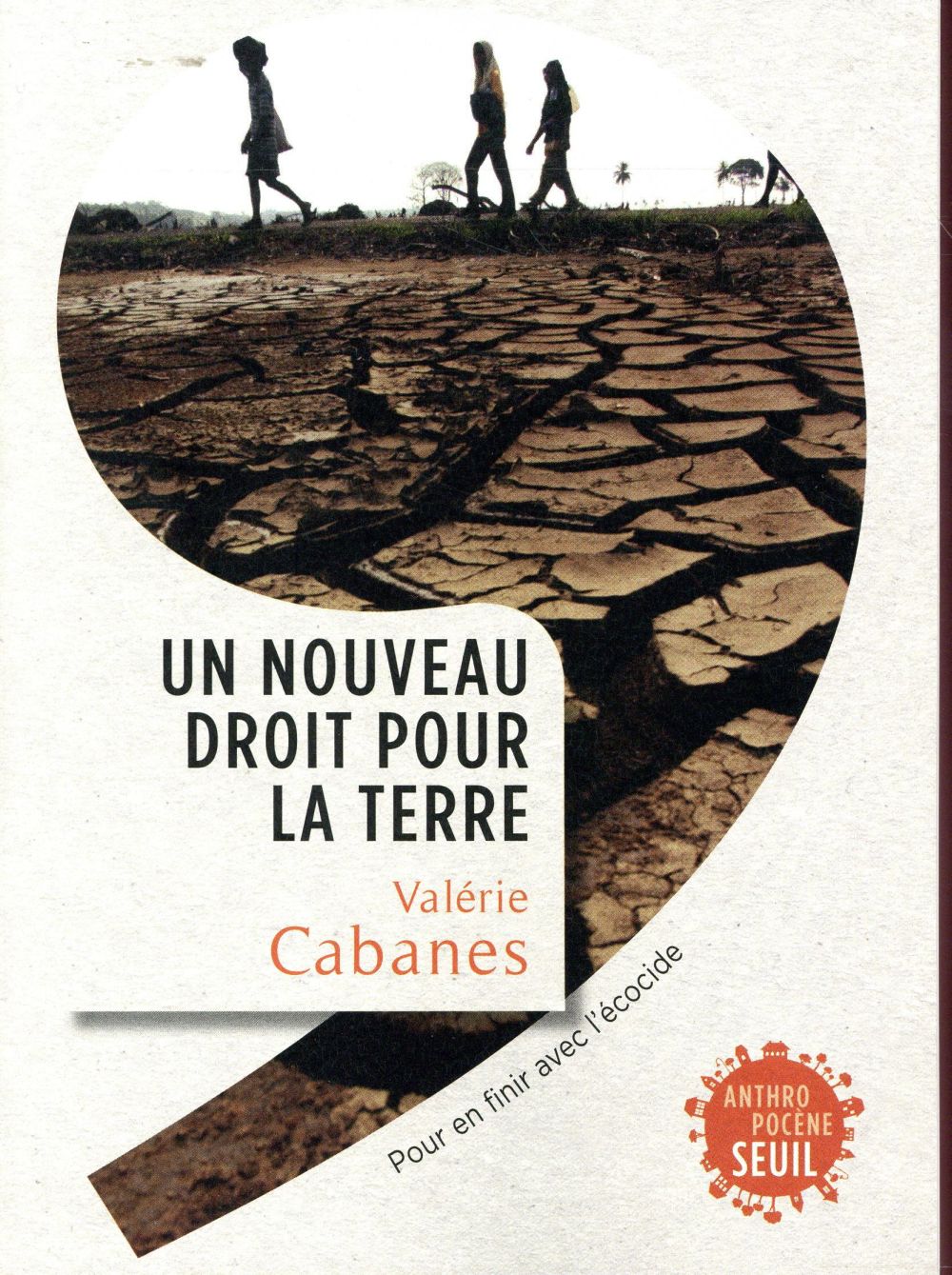 Un nouveau droit pour la terre ; pour en finir avec l'écocide