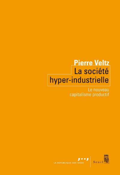 La société hyper-industrielle ; le nouveau capitalisme productif