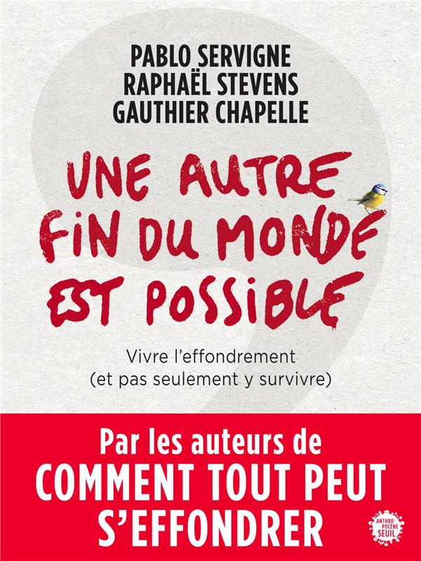 Une autre fin du monde est possible ; vivre l'effondrement (et pas seulement y survivre)