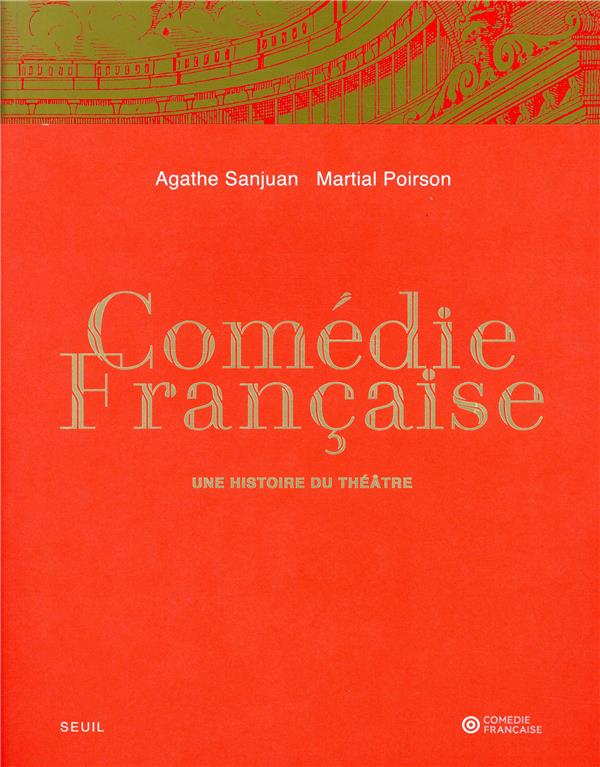 Comédie-française ; une histoire du théâtre