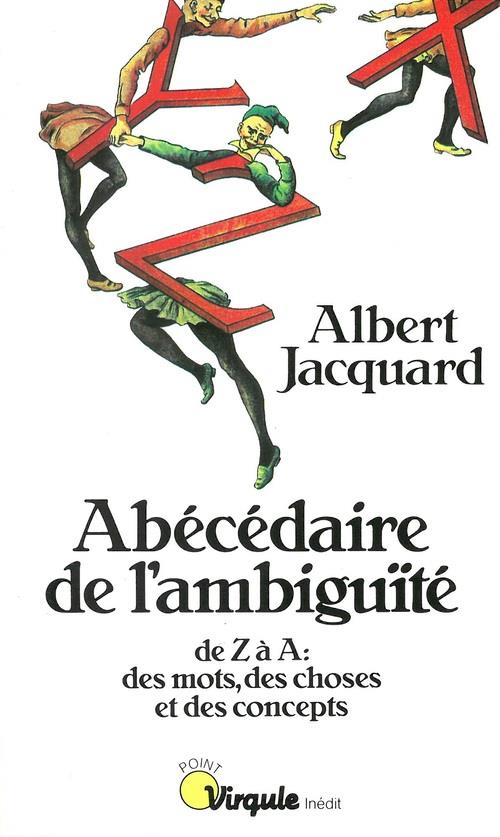 Abecedaire de l'ambiguite - de z a a : des mots, des choses et des concepts