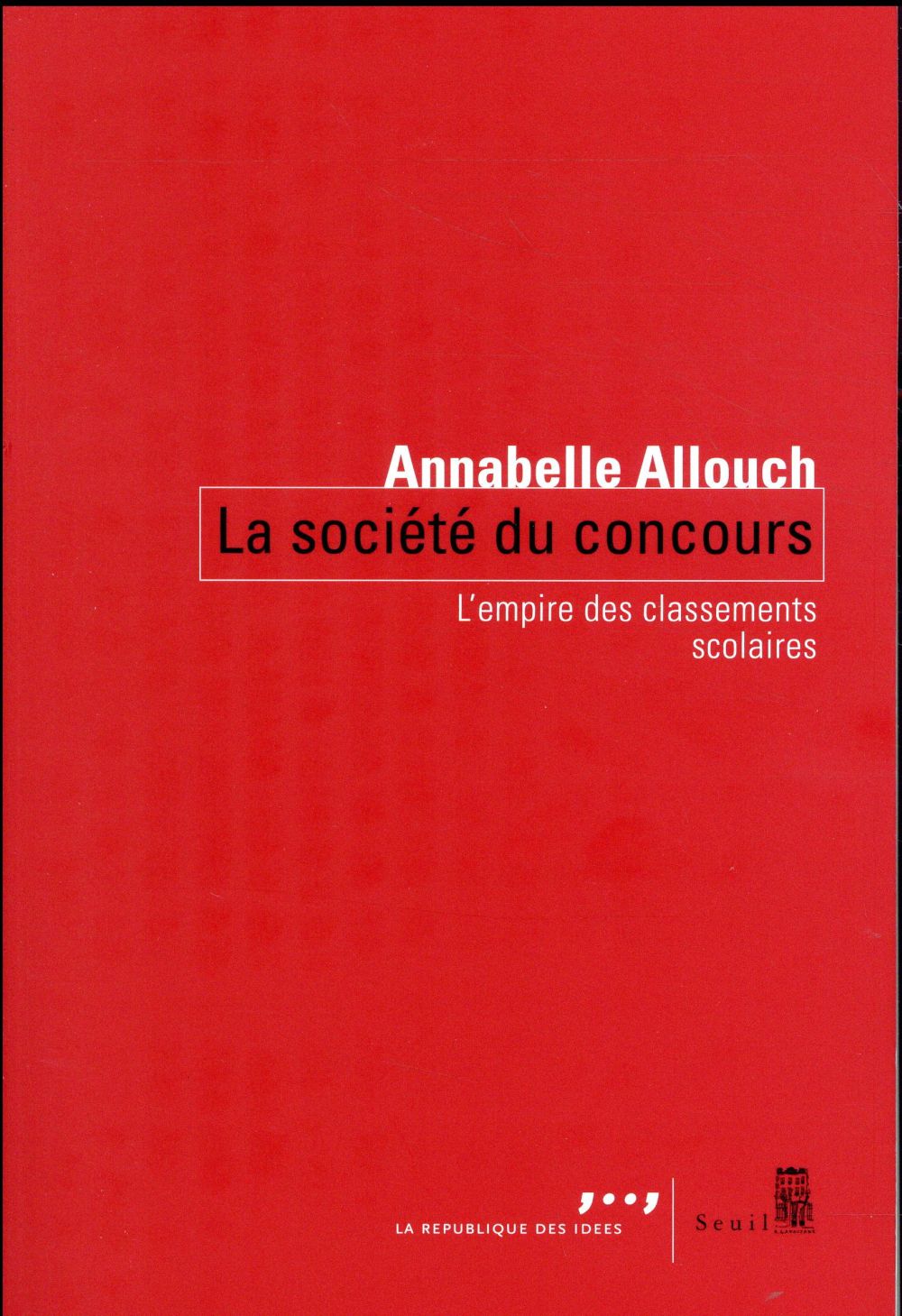 La société du concours ; l'empire des classements scolaires