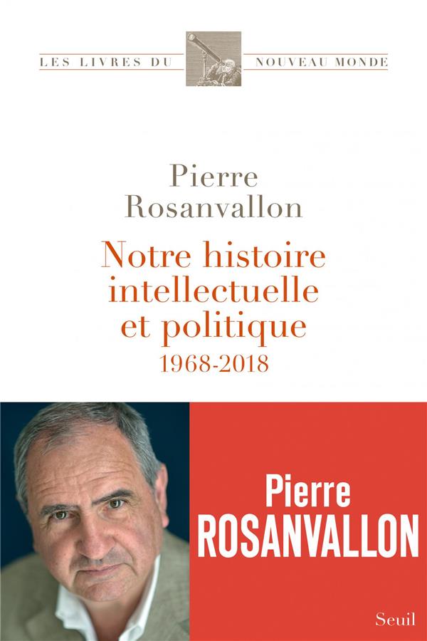 Notre histoire intellectuelle et politique ; 1968-2018