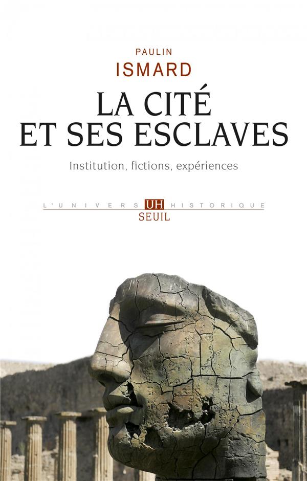 La cité et ses esclaves ; fictions, institution, expériences