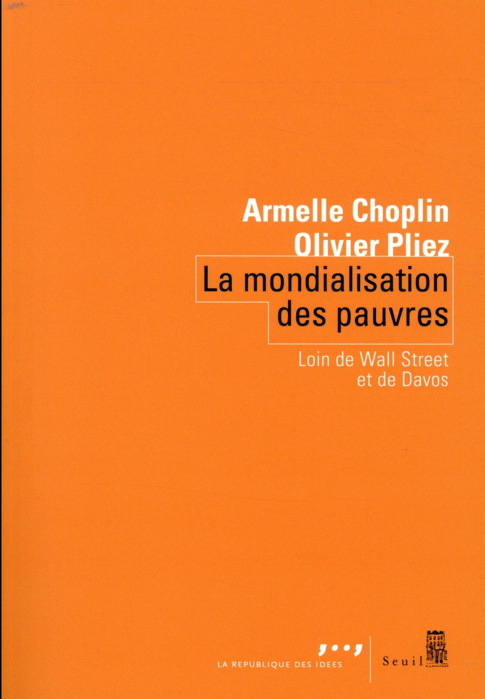 La mondialisation des pauvres ; loin de Wall Street et de Davos