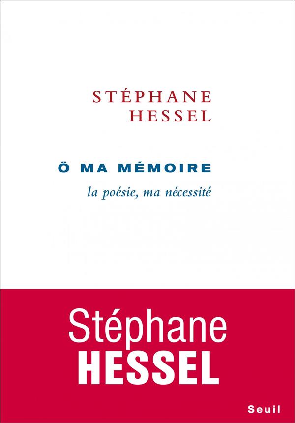 ô ma mémoire ; la poésie, ma nécessité