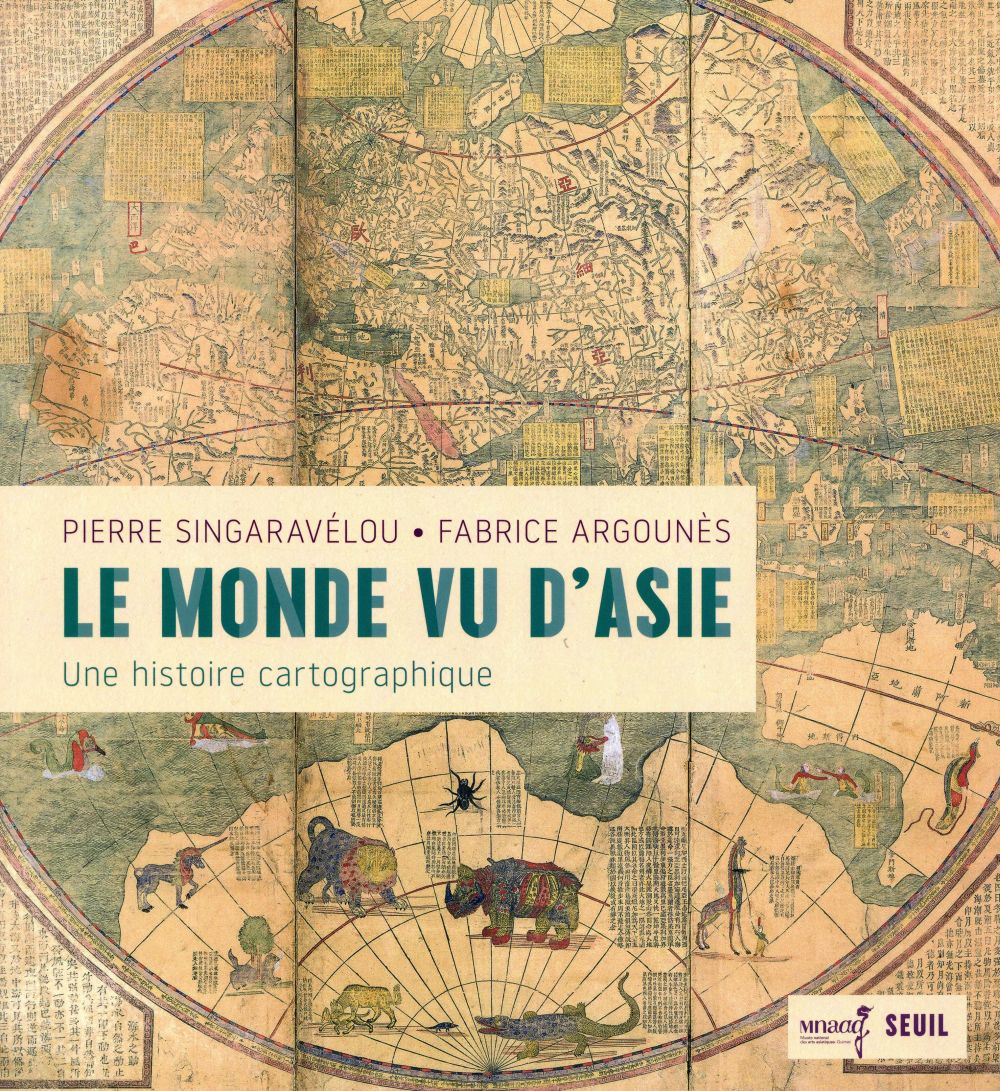 Le monde vu d'Asie ; une histoire cartographique