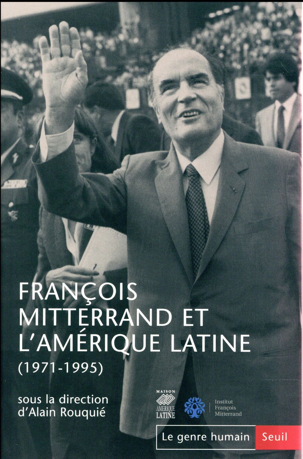 Le genre humain n.58 : François Mitterrand et l'Amérique latine ; 1971-1995