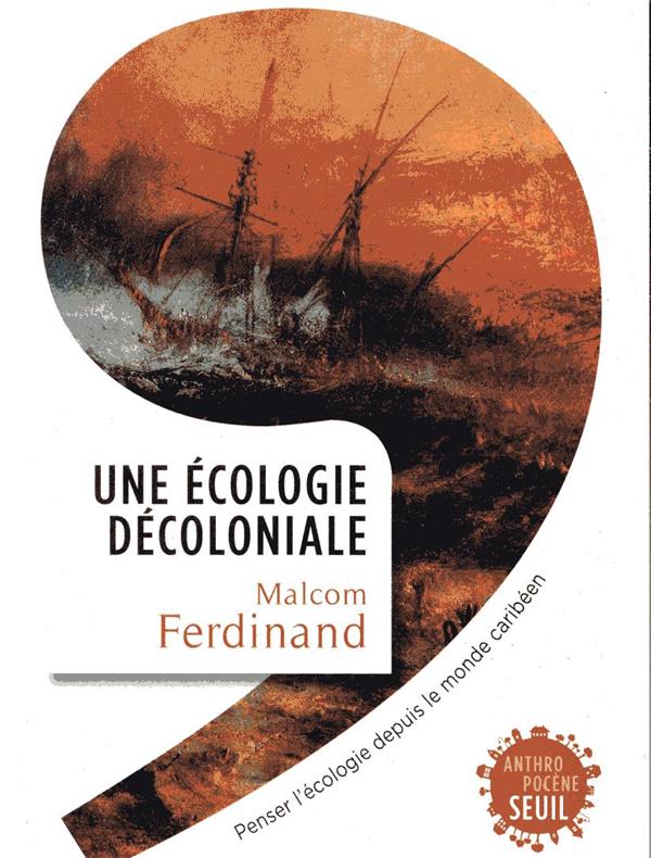 Une écologie décoloniale ; penser l'écologie depuis le monde caribéen