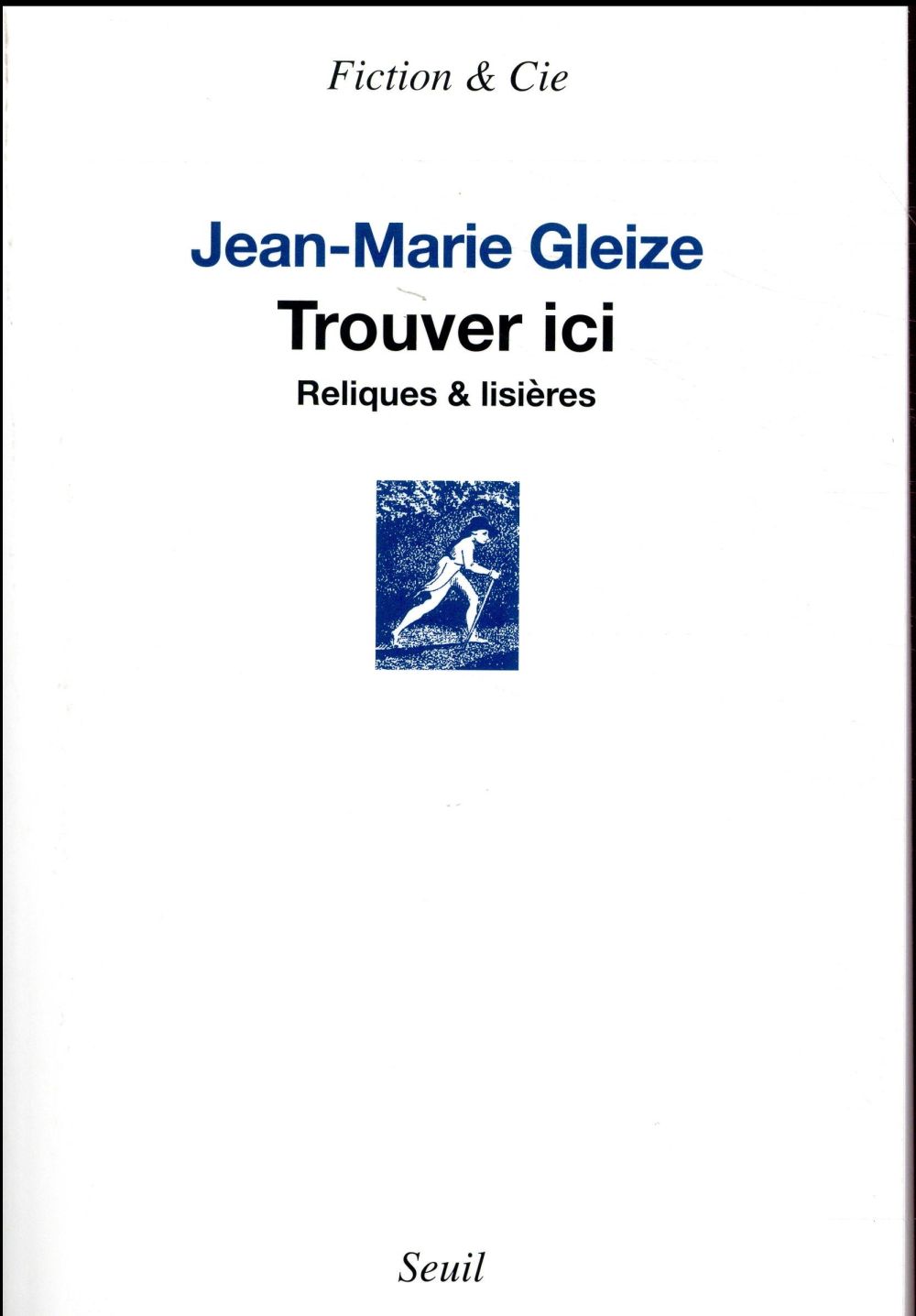Trouver ici ; reliques & lisières