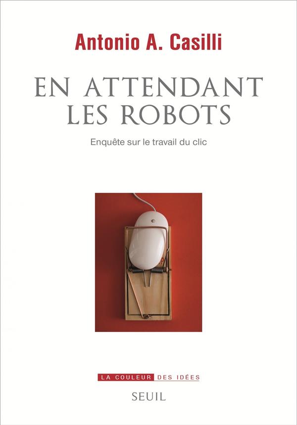 En attendant les robots ; enquête sur le travail du clic