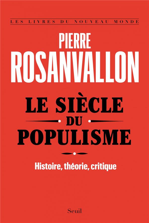 Le siècle du populisme ; histoire, théorie, critique