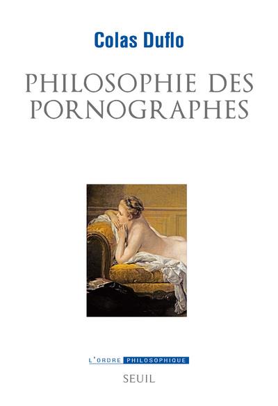 Philosophie des pornographes ; les ambitions philosophiques du roman libertin