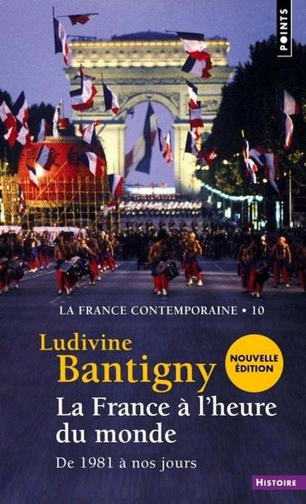 France a l'heure du monde (la) (la france contemporaine, t 10) - de 1981 a nos jours
