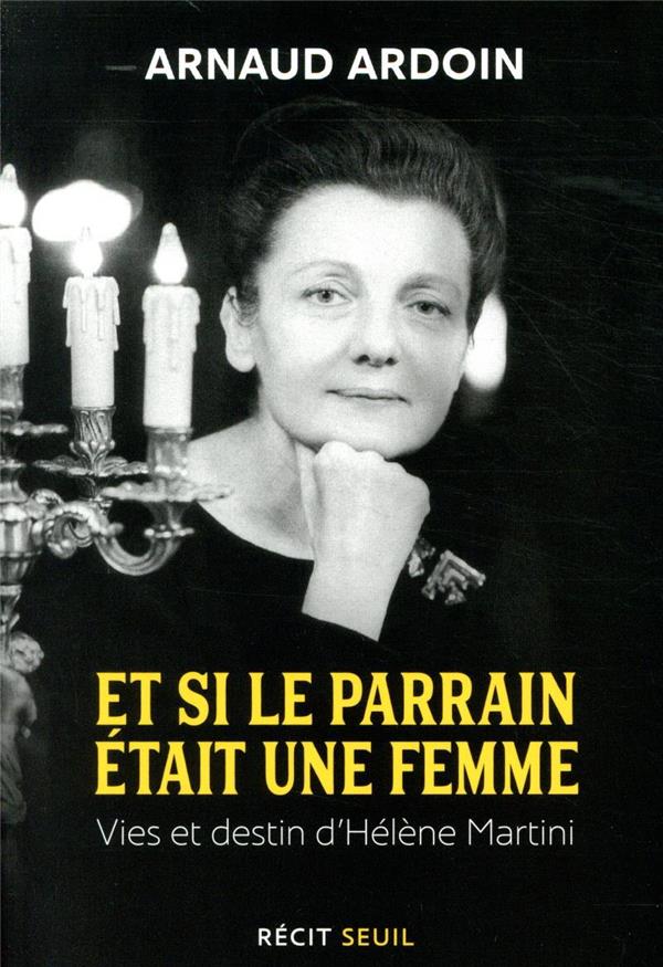 Et si le parrain était une femme ; vies et destin d'Hélène Martini