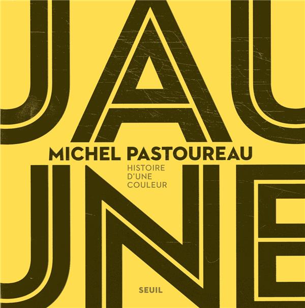 Jaune ; histoire d'une couleur