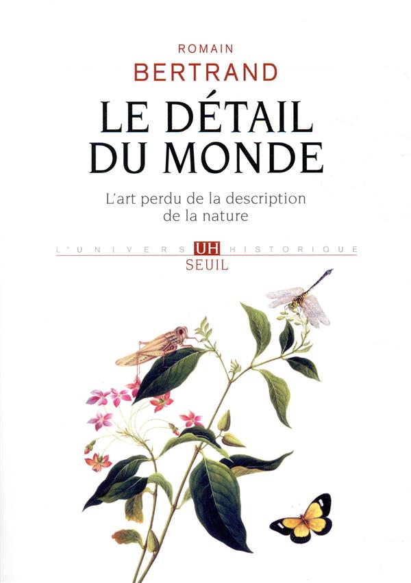 Le détail du monde ; l'art perdu de la description de la nature