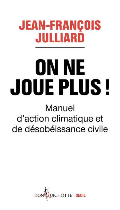 On ne joue plus ! manuel d'action climatique et de désobéissance civile