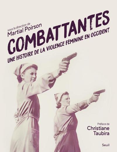 Combattantes ; une histoire de la violence féminine en Occident