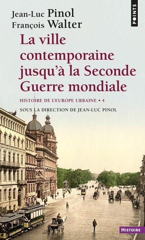 Ville contemporaine jusqu'a la seconde guerre mondiale (la) - histoire de l'europe urbaine
