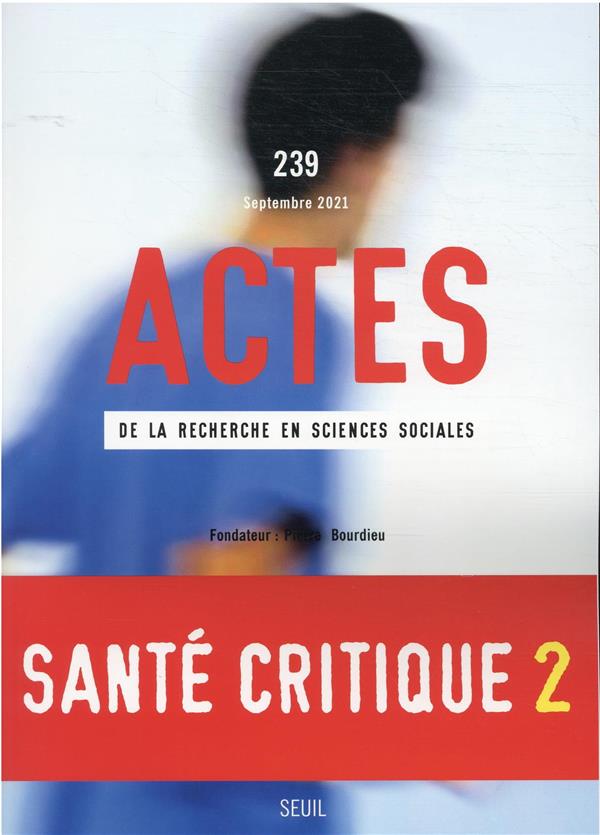 Actes de la recherche en sciences sociales n.239 : sante critique 2