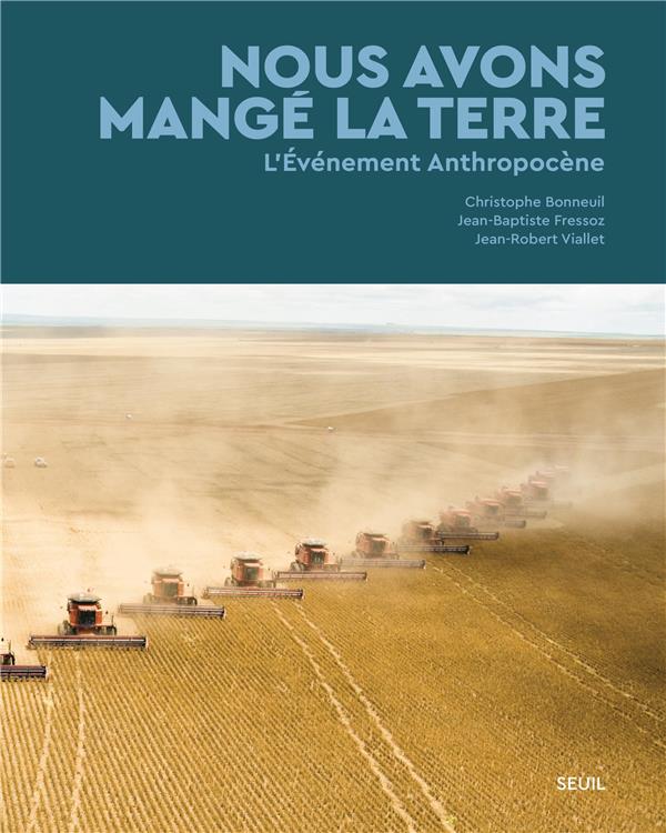 Nous avons mange la terre : l'évènement anthropocène