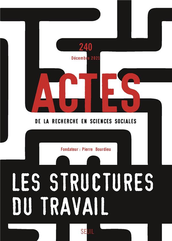 Actes de la recherche en sciences sociales n.240 : les structures du travail